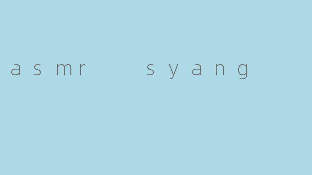 asmr  syang